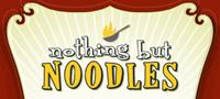 Nothing But Noodles